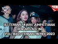 Lagu Dj Terbaru 2023 Awas Jumpa Tuhan Dengar Lagu ini !!! Dj Dugem Jangan Lupa Tinggi Jungle Dutch Hard