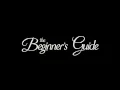The Beginner s Guide - Trailer