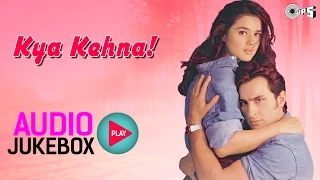 Kya Kehna! Jukebox - Full Album Songs | Saif Ali Khan, Preity Zinta, Rajesh Roshan