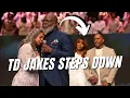 Why TD Jakes Is Stepping Down