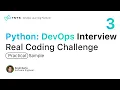 Python Big Tech DevOps Interview Real Coding Challenge 3