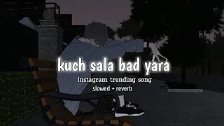 kuch sala baad Yara [slowed +reverb] lofi song #lofisong #slowedandreverb