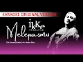 Download Lagu Melepasmu - Ikke Nurjanah | KARAOKE ORIGINAL VERSION
