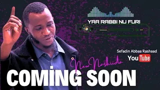 YAA RABBI NU FURI Nashiidaa SefadinAbbaaRashaad Coming Soon  YAA RABBI NU FURI Nashiidaa SefadinAbbaaRashaad Coming Soon