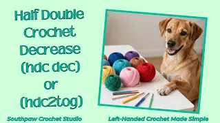 Left Handed Crochet Half Double Crochet Decrease Step-by-Step