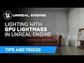 Lighting with GPU Lightmass Tips Tricks Unreal Engine