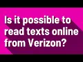 Is it possible to read texts online from Verizon