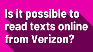 Is it possible to read texts online from Verizon