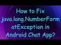 How to Fix java lang NumberFormatException in Android Chat App