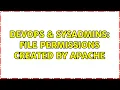 DevOps SysAdmins File Permissions created by Apache 3 Solutions