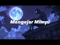 Lagu Yovie \u0026 Nuno - Mengejar Mimpi | (Slowed + Reverb) Tik Tok Version