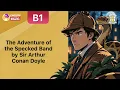 B1 English Audiobook with Subtitles | Sherlock Holmes: The Speckled Band