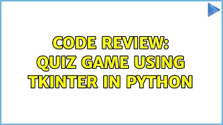 Code Review Quiz Game using Tkinter in Python