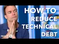 How to Reduce Technical Debt