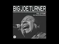 Big Joe Turner - Flip Flop And Fly