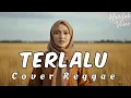 Lagu TERLALU - ST12 || Cover Reggae By Hanifah Voice Lab