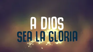 A DIOS SEA LA GLORIA / CUÁN GRANDE ES ÉL (VIDEO CON LETRAS) - Música Cristiana