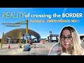 Border Crossing in 2025 to Puerto Penasco My REAL Experience