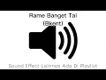 Sound Effect Rame Banget Tai (Bkent)