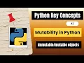 Mutability in Python Mutable vs Immutable Objects with Demo Tutorial Python Key Concepts