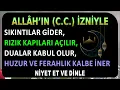 SIKINTILAR GİDER, RIZIK VE BEREKET KAPILARI AÇILIR, DUALAR GERİ ÇEVRİLMEZ