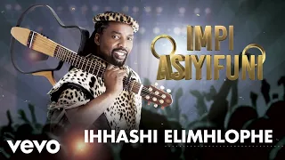 ihhashi elimhlophe impi asiyifuni audio 