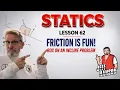 Statics Lesson 62 - Friction is Fun Box on an Incline