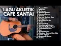 Download Lagu LAGU AKUSTIK 2000-an POP INDONESIA‎‎HITS \u0026 TERPOPULER |‎‎Playlist Cafe‎‎Nostalgia Terbaik