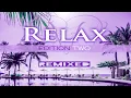 Download Lagu Musik Album - Relax Edition TWO // Remixed