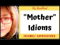 Learn some MOTHER IDIOMS Happy Mother s Day - Idioms Practice with Ms Nosebleed