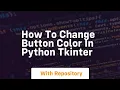 how to change button color in python tkinter