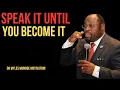 SPEAK IT UNTIL YOU BECOME IT BEST MOTIVATIONAL SPEECH BY DR MYLES MUNROE #motivationalquotes