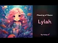 Meaning of girl name Lylah - Name History Origin and Popularity