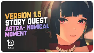 Version 1 5 Story Quest Full Quest Special Episode Astra Nomical Moment Zenless Zone Zero 