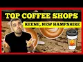 Unlocking Keene NH s Coffee Scene Locals Favorite Cafes