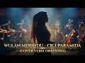 Lagu WULAN MERINDU – AI Cover Orchestra Version | Nuansa Megah \u0026 Dramatis | Lagu Nostalgia Cici Paramida