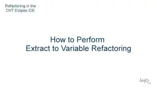 Refactoring in the DVT Eclipse IDE - How to Perform Extract to Variable Refactoring