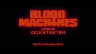 BLOOD MACHINES - Kickstarter Campaign - 48 Hours Clip