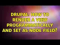 Drupal How to render a view programmatically and set as node field 2 Solutions