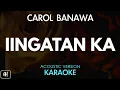 Lagu Carol Banawa - Iingatan Ka (Karaoke/Acoustic Version)