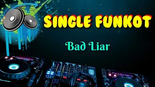 Download Bad Liar • Dennie Rmx • Single Funkot MP3