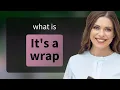 Understanding It s a Wrap Unwrapping an Idiomatic Expression
