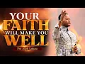 Your Faith Will Make You Well - Pastor Alph Lukau