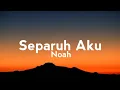 Download Lagu Separuh Aku-Noah (lyrics)