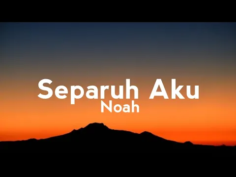 Download MP3 Separuh Aku-Noah (lyrics)
