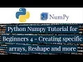 Python Numpy Tutorial for Beginners 4 - Creating specific arrays Reshape and more