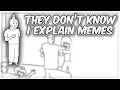They Don t Know I m Meme Behind The Meme