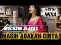Lagu MASIH ADAKAH CINTA - MUCHSIN ALATAS  versi India [HD] #versiindia #popindia #coverindia 