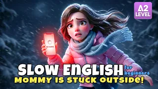 Mom Is Lost in The Snow | Easy English Listening Story (A2 Level) | Slow English