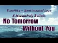 Lagu No Tomorrow Without You | #EverHits #LoveBallads #ballads